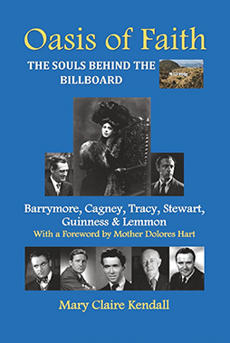 Oasis of Faith: The Souls Behind the Billboard�Barrymore, Cagney, Tracy, Stewart, Guinness & Lemmon